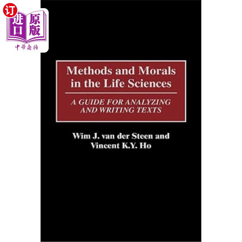 海外直订Methods and Morals in the Life Sciences: A Guide for Analyzing and Writing Texts 生命科学中的方法与道德：文
