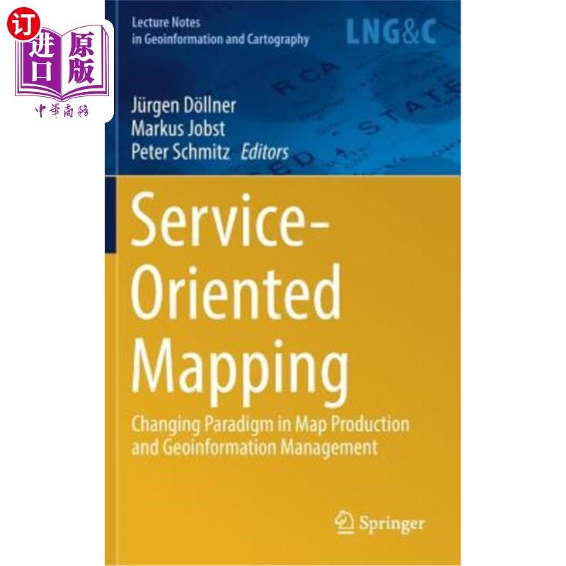 海外直订Service-Oriented Mapping: Changing Paradigm in Map Production and Geoinformation 面向服务的地图制作:地图制