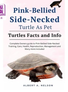 海外直订Pink-Bellied Side-Necked Turtle as Pet: Complete owners guide to Pink-Bellied Si 作为宠物的粉红肚皮侧颈龟：