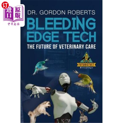 海外直订Bleeding Edge Tech: The Future of Veterinary Care 前沿科技：兽医护理的未来