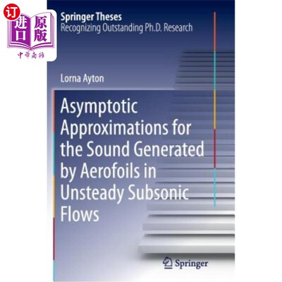 海外直订Asymptotic Approximations for the Sound Generated by Aerofoils in Unsteady Subso 非定常亚音速翼型声的渐近近似
