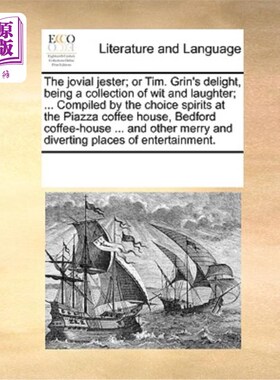 海外直订The Jovial Jester; Or Tim. Grin's Delight, Being a Collection of Wit and Laughte 快乐的小丑;蒂姆。《笑容的
