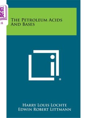 海外直订The Petroleum Acids and Bases 石油酸和碱
