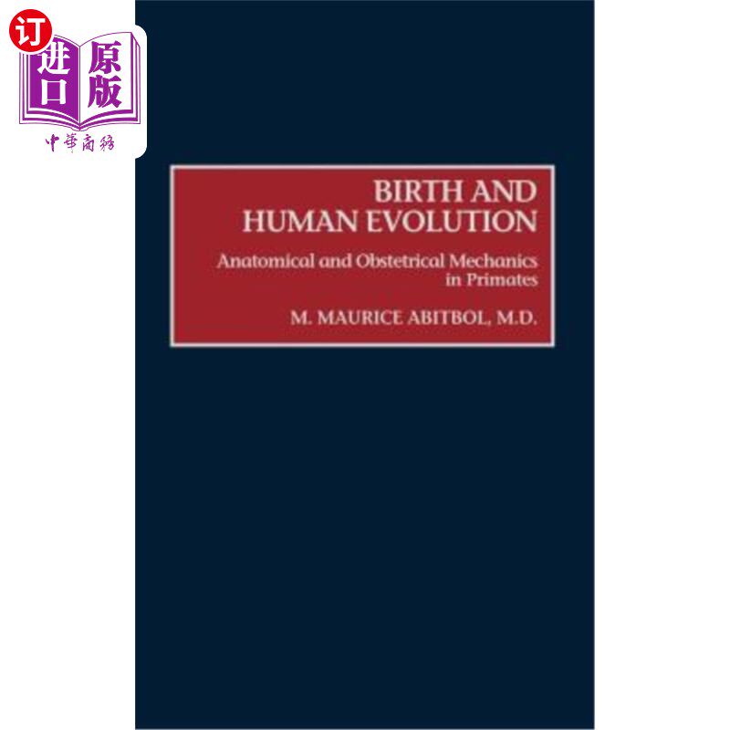海外直订Birth and Human Evolution: Anatomical and Obstetrical Mechanics in Primates 出生与人类进化:灵长类动物的解剖