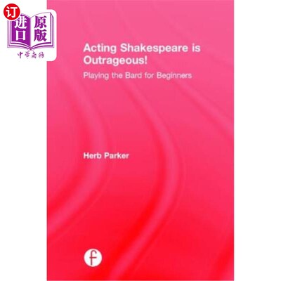 海外直订Acting Shakespeare Is Outrageous!: Playing the Bard for Beginners 演戏莎士比亚太离谱了！：为初学者演奏吟游