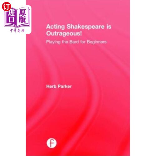 海外直订Acting Shakespeare Is Outrageous!: Playing the Bard for Beginners 演戏莎士比亚太离谱了！：为初学者演奏吟游