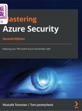 海外直订Mastering Azure Security - Second Edition: Keeping your Microsoft Azure workload 掌握Azure安全—