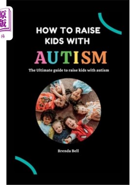 海外直订How to raise kids with Autism: The Ultimate guide on how to raise kids with Auti 如何抚养自闭症儿童:如何抚