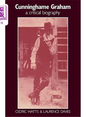 海外直订Cunninghame Graham: A Critical Biography 坎宁海姆·格雷厄姆:一本评论性传记