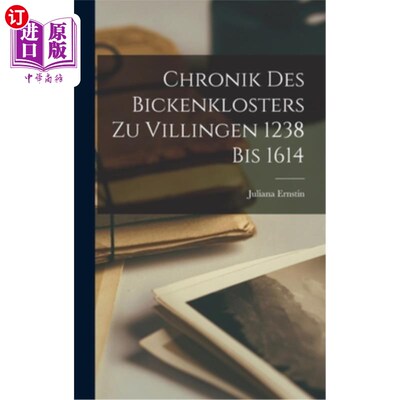海外直订Chronik des Bickenklosters zu Villingen 1238 bis 1614 1238 年至 1614 年菲林根 Bickenkloster 的编年史