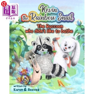 海外直订Kevin the Rainbow Snail: The Raccoon Who Didn't Like to Bathe (book 2) (Short Be 彩虹蜗牛凯文:不喜欢洗澡的