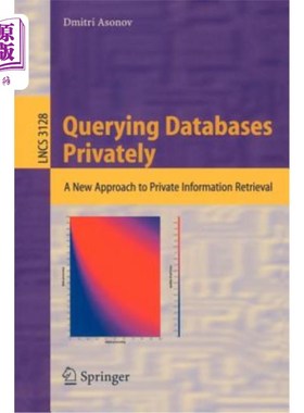 海外直订Querying Databases Privately: A New Approach to Private Information Retrieval 私密查询数据库：私密信息检索