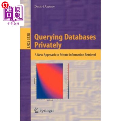 海外直订Querying Databases Privately: A New Approach to Private Information Retrieval 私密查询数据库：私密信息检索