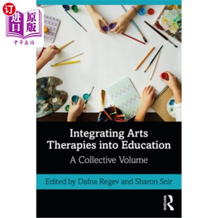 海外直订Integrating Arts Therapies into Education: A Collective Volume 将艺术疗法融入教育:合集卷