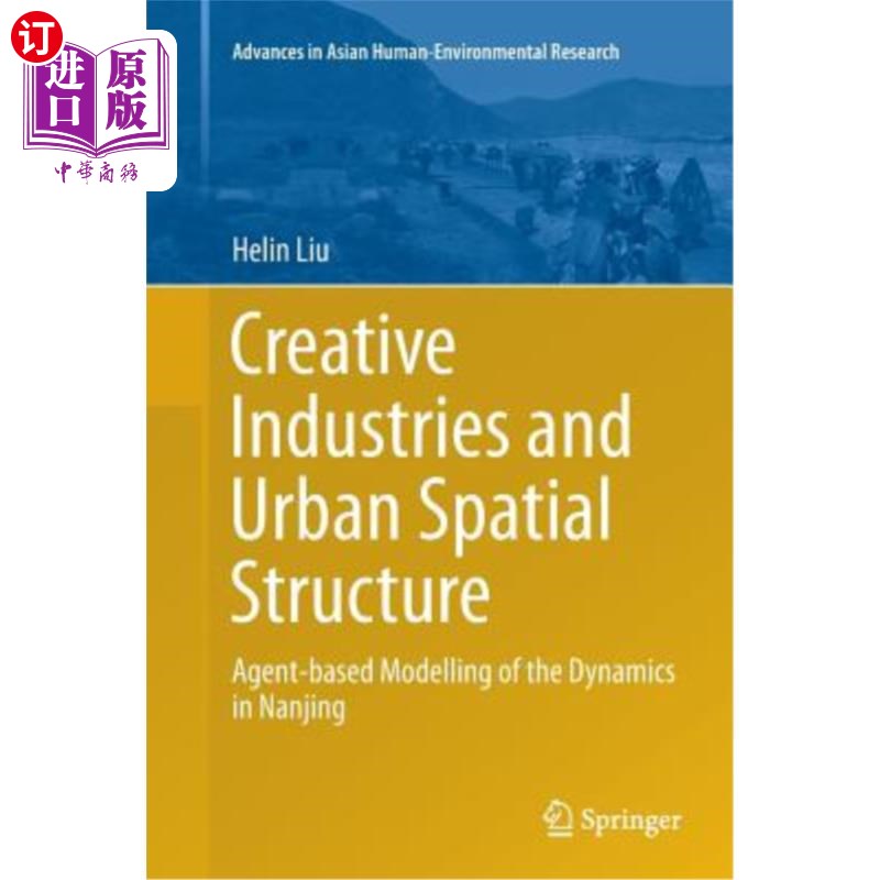 海外直订Creative Industries and Urban Spatial Structure: Agent-Based Modelling of the Dy 创意产业与城市空间结构:基
