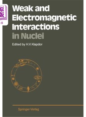 海外直订Weak and Electromagnetic Interactions in Nuclei: Proceedings of the Internationa 原子核中的弱相互作用和电磁