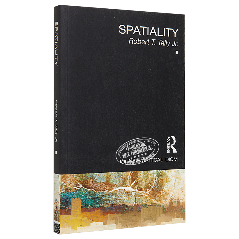 现货 【中商原版】新批判俗语系列 空间性 英文原版 Spatiality Robert T. Tally Jr. Routledge 文学文化研究 批判文学