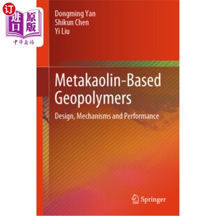 海外直订Metakaolin-Based Geopolymers: Design, Mechanisms and Performance 偏高岭土聚合物：设计、机理和性能