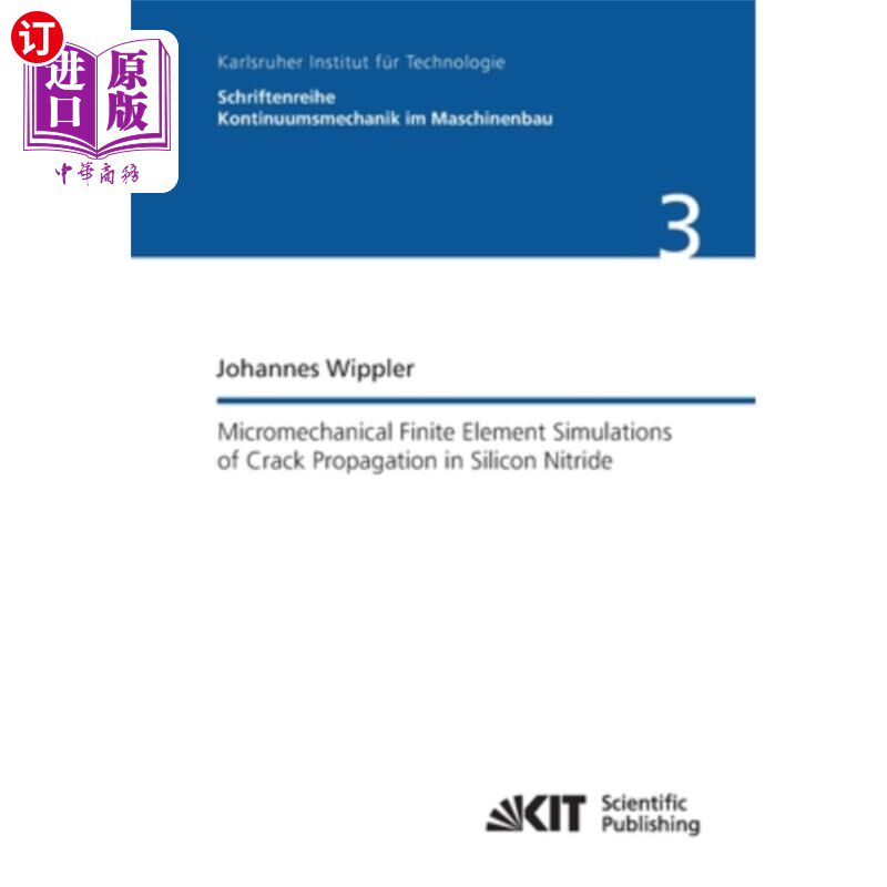 海外直订Micromechanical finite element simulations of crack propagation in silicon nitri 氮化硅裂纹扩展的微观力学有