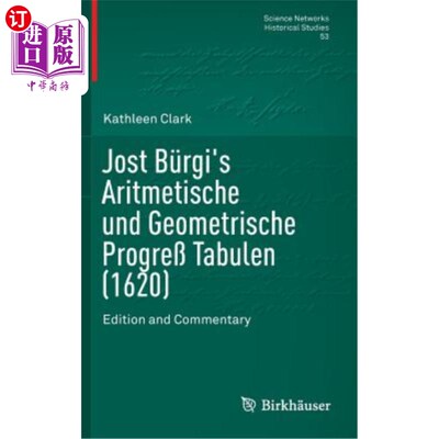 海外直订Jost Bürgi's Aritmetische Und Geometrische Progre? Tabulen (1620): Edition and C Jost Bürgi