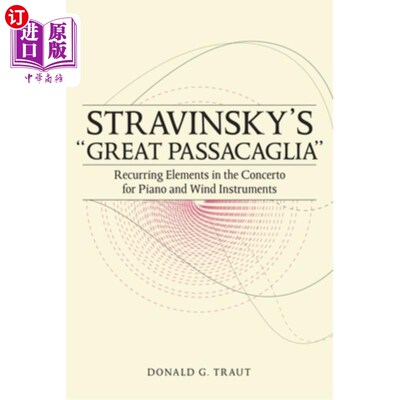 海外直订Stravinsky's Great Passacaglia: Recurring Elements in the Concerto for Piano and 斯特拉文斯基的“伟大的帕萨