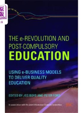 海外直订The e-Revolution and Post-Compulsory Education: Using e-Business Models to Deliv 电子革命与后义务教育:利用