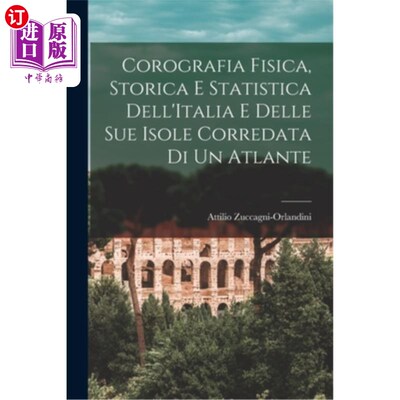 海外直订Corografia Fisica, Storica e Statistica Dell'Italia e Delle Sue Isole Corredata  意大利及其岛屿的物理、历史