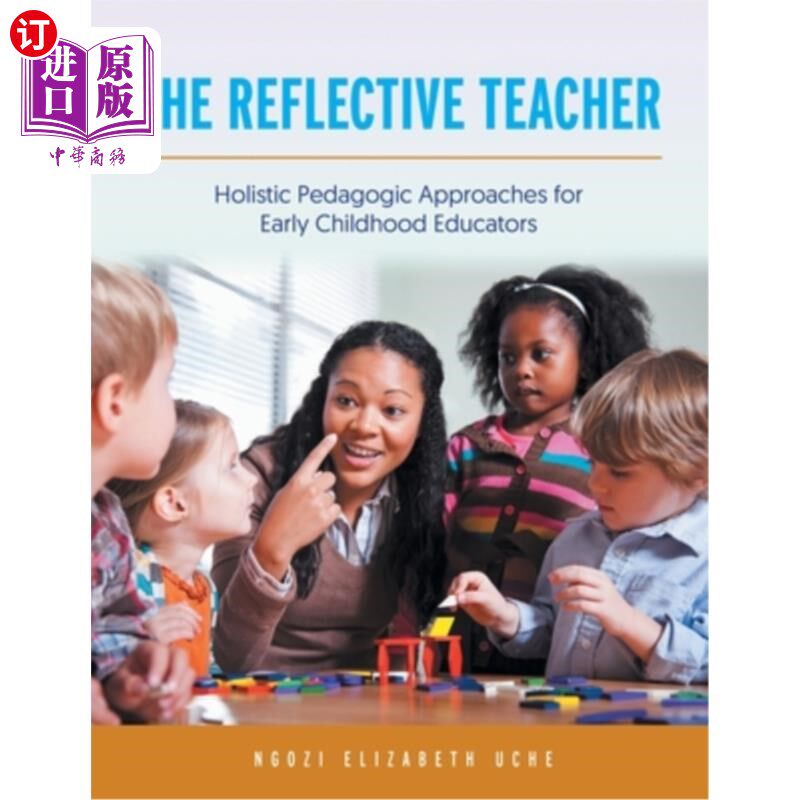 海外直订The Reflective Teacher: Holistic Pedagogic Approaches for Early Childhood Educat 反思性教师:幼儿教育家的整