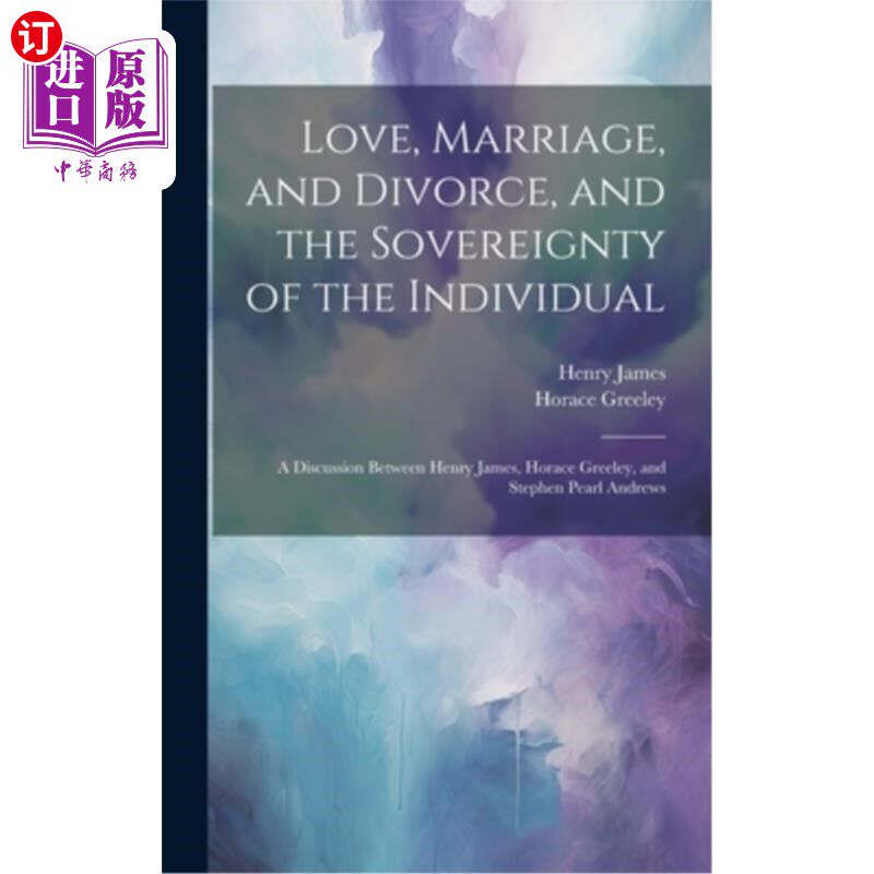 海外直订Love, Marriage, and Divorce, and the Sovereignty of the Individual: A Discussion 《爱情、婚姻、离婚与个人主