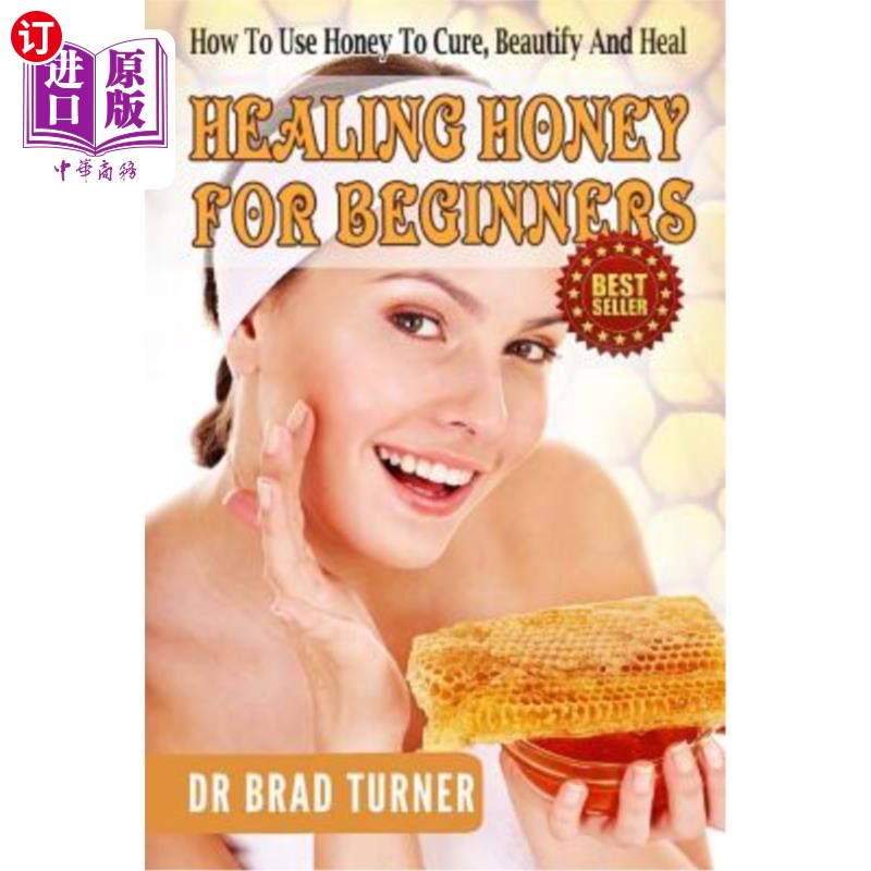海外直订医药图书Healing Honey For Beginners: How To Use Honey To Cure, Beautify And Heal 治疗蜂蜜初学者:如何使用蜂