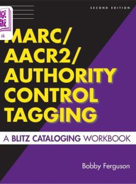 海外直订Marc/Aacr2/Authority Control Tagging: A Blitz Cataloging Workbook Marc/Aacr2/权威控制标签:闪电战编目工作簿