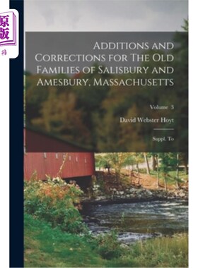 海外直订Additions and Corrections for The old Families of Salisbury and Amesbury, Massac 为索尔兹伯里和埃姆斯伯里的