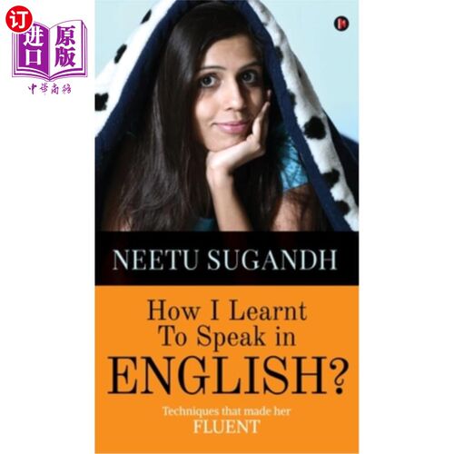 海外直订How I Learnt to Speak in English?: Techniques that made her FLUENT 我是如何学会说英语的？使她流利的技巧