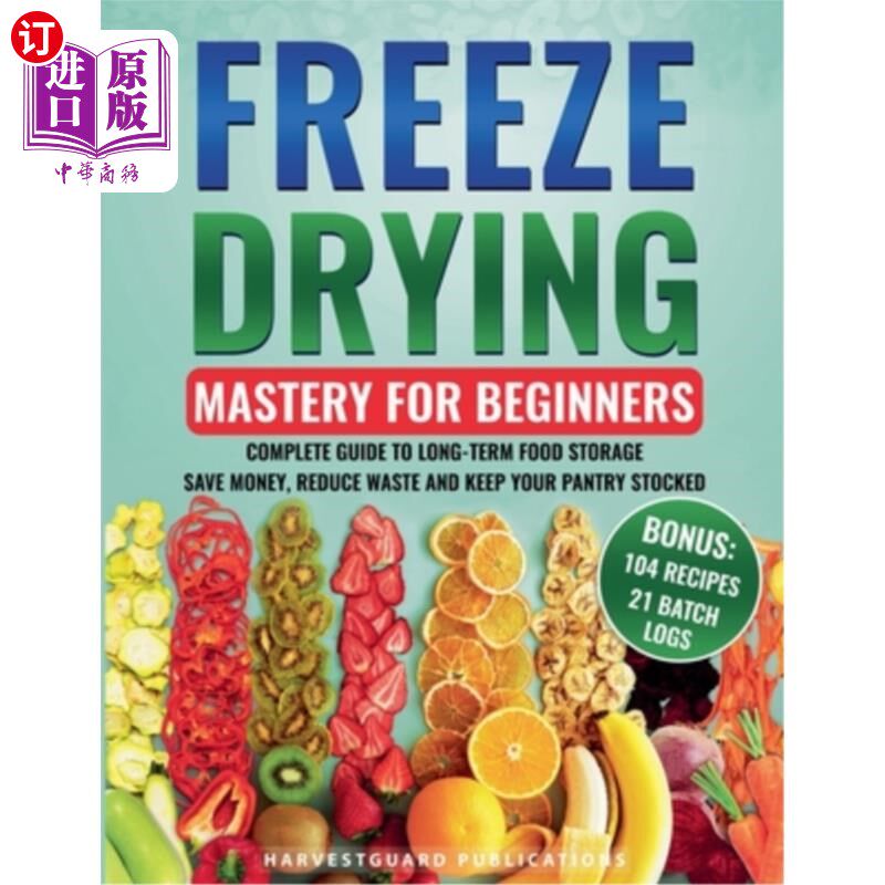 海外直订医药图书Freeze Drying Mastery for Beginners: Complete Guide to Long-Term Food Storage, S 为初学者掌握冷冻干