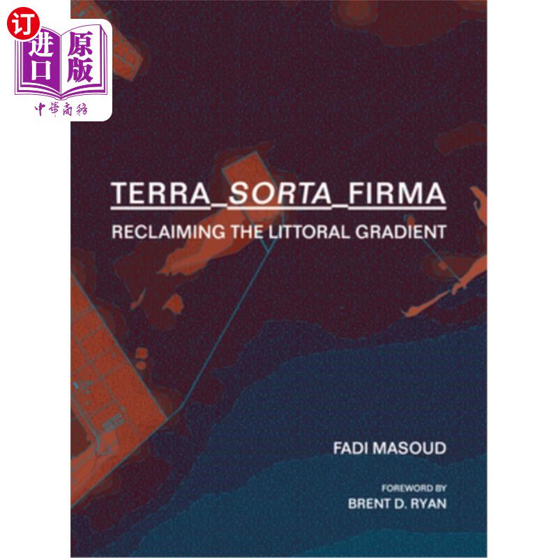 海外直订Terra-Sorta-Firma: Reclaiming the Littoral Gradient 陆地-种类-坚硬:开垦滨海梯度