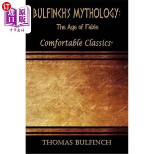 海外直订Bulfinch's Mythology: The Age of Fable: Comfortable Classics 布尔芬奇的神话:寓言时代:舒适的经典