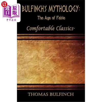 海外直订Bulfinch's Mythology: The Age of Fable: Comfortable Classics 布尔芬奇的神话：寓言时代：舒适的经典