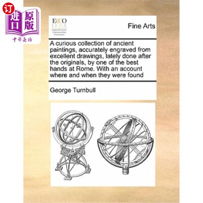 海外直订A Curious Collection of Ancient Paintings, Accurately Engraved from Excellent Dr 一个奇怪的古代绘画收藏，精