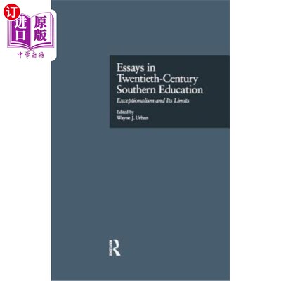 海外直订Essays in Twentieth-Century Southern Education: Exceptionalism and Its Limits 二十世纪南方教育散文：例外论