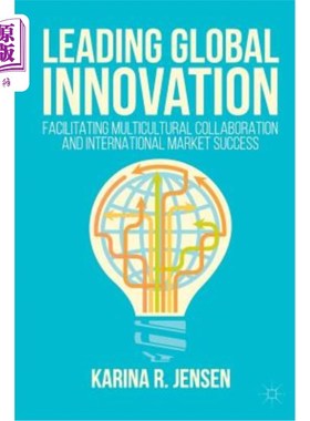 海外直订Leading Global Innovation: Facilitating Multicultural Collaboration and Internat 引领全球创新:促进多元文化