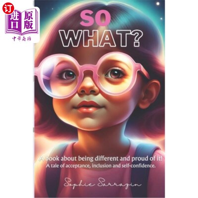 海外直订So What?: A tale of acceptance, inclusion and self-confidence. 那又怎样?一个关于接纳、包容和自信的故事。