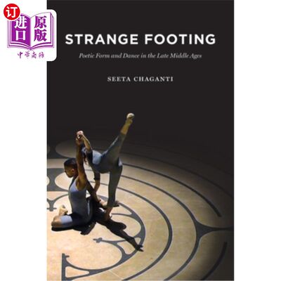 海外直订Strange Footing: Poetic Form and Dance in the Late Middle Ages 奇怪的立足点:中世纪晚期的诗歌形式与舞蹈