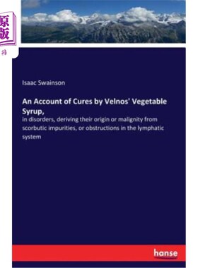 海外直订医药图书An Account of Cures by Velnos' Vegetable Syrup,: in disorders, deriving their or 韦尔诺斯植物糖浆治