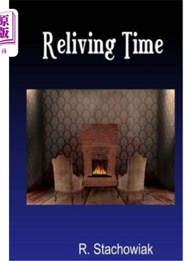 海外直订Reliving Time: Second in Thelegend of St. James Series. 重温时光：圣詹姆斯系列第2名。