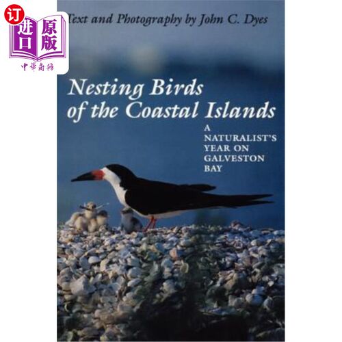 海外直订Nesting Birds of the Coastal Islands: A Naturalist's Year on Galveston Bay 沿海岛屿筑巢鸟：加尔维斯顿湾的博