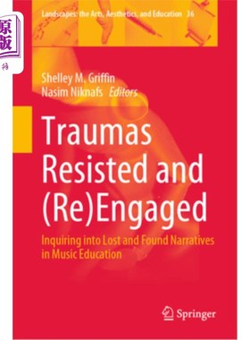 海外直订Traumas Resisted and (Re)Engaged: Inquiring Into Lost and Found Narratives in Mu 抵制和（重新）参与创伤：音