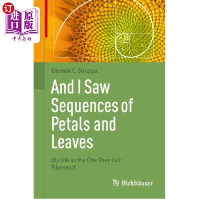 海外直订And I Saw Sequences of Petals and Leaves: My Life as the One They Call Fibonacci And I Saw