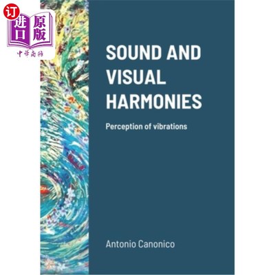 海外直订Sound and Visual Harmonies: Perception of vibrations 声音和视觉的和谐:对振动的感知