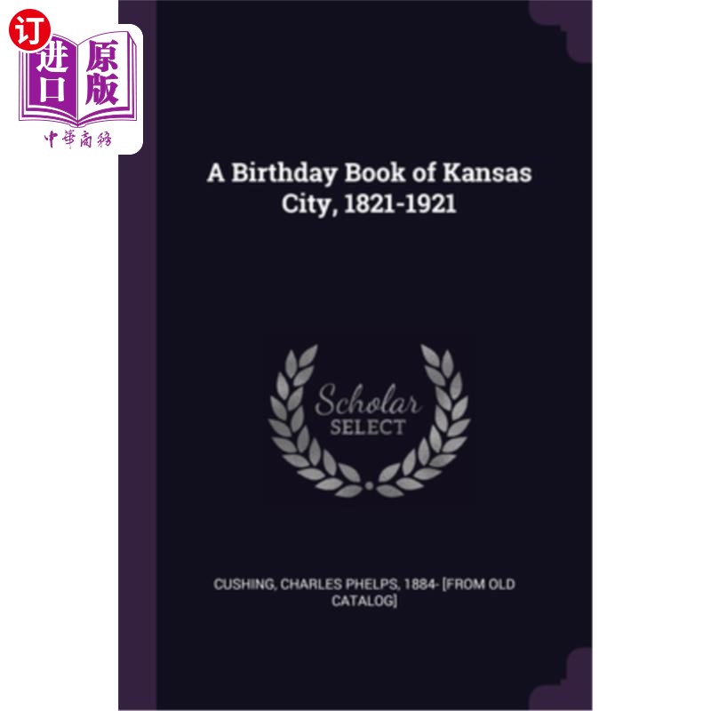海外直订A Birthday Book of Kansas City, 1821-1921 《堪萨斯城生日书》，1821-1921年