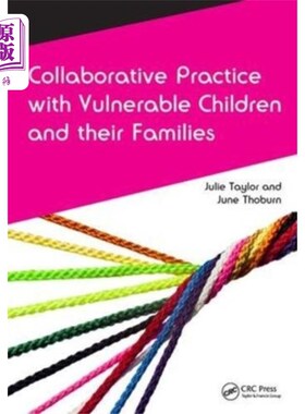 海外直订医药图书Collaborative Practice with Vulnerable Children ... 与弱势儿童及其家庭的合作实践